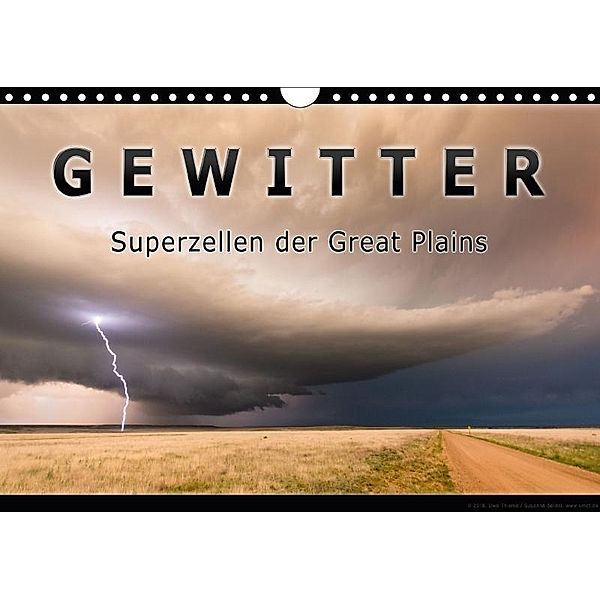 Gewitter - Superzellen der Great Plains (Wandkalender 2017 DIN A4 quer), Uwe Thieme