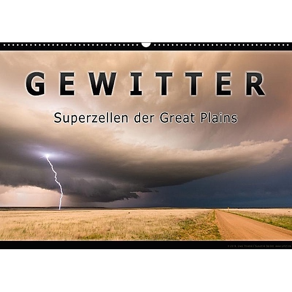 Gewitter - Superzellen der Great Plains (Wandkalender 2017 DIN A2 quer), Uwe Thieme