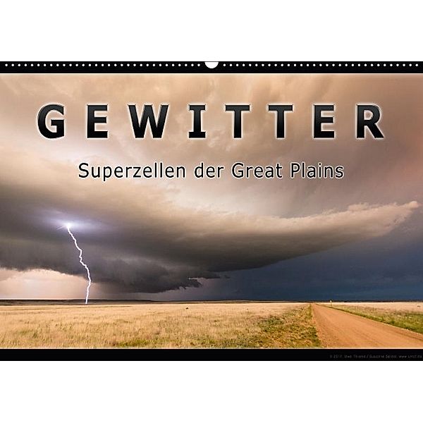 Gewitter - Superzellen der Great Plains (Wandkalender 2018 DIN A2 quer), Uwe Thieme