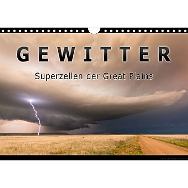 Gewitter - Superzellen der Great Plains (Wandkalender 2021 DIN A4 quer), Uwe Thieme