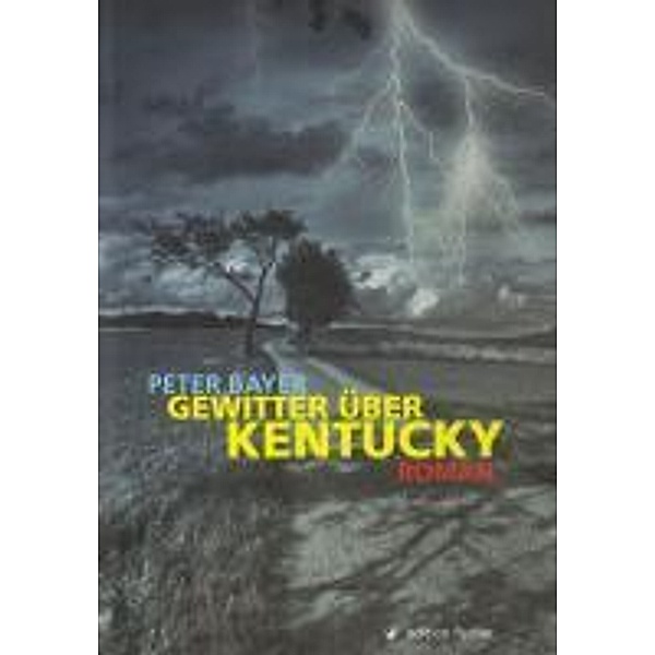 Gewitter über Kentucky, Peter Bayer