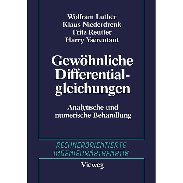 Gewöhnliche Differentialgleichungen / Rechnerorientierte Ingenieurmathematik, W. Luther, K. Niederdrenk, F. Reutter, H. Yserentant