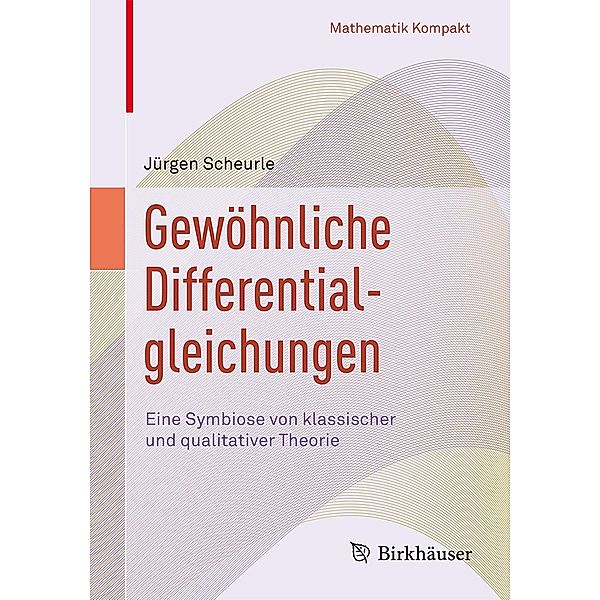 Gewöhnliche Differentialgleichungen / Mathematik Kompakt, Jürgen Scheurle