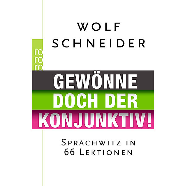 Gewönne doch der Konjunktiv!, Wolf Schneider
