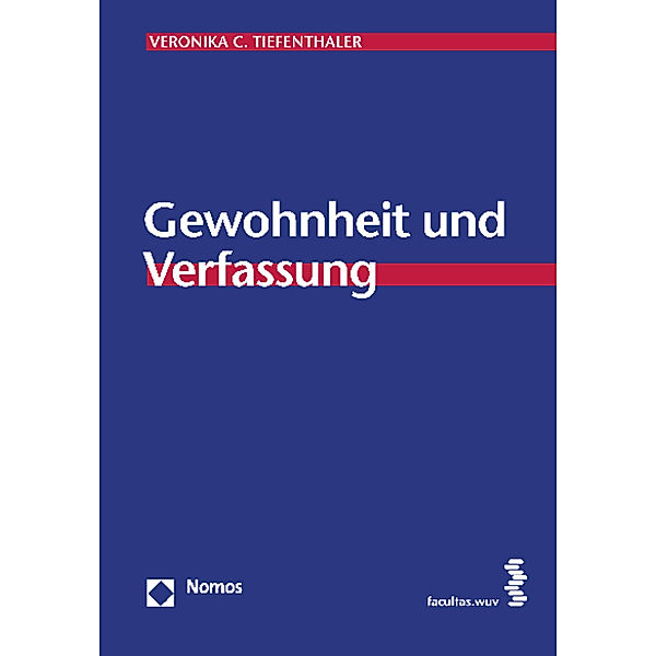 Gewohnheit und Verfassung, Veronika C. Tiefenthaler