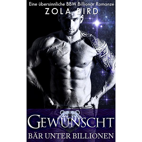 Gewünscht: Eine Shapeshifter BBW Romanze (Bär Unter Billionen, #2) / Bär Unter Billionen, Zola Bird