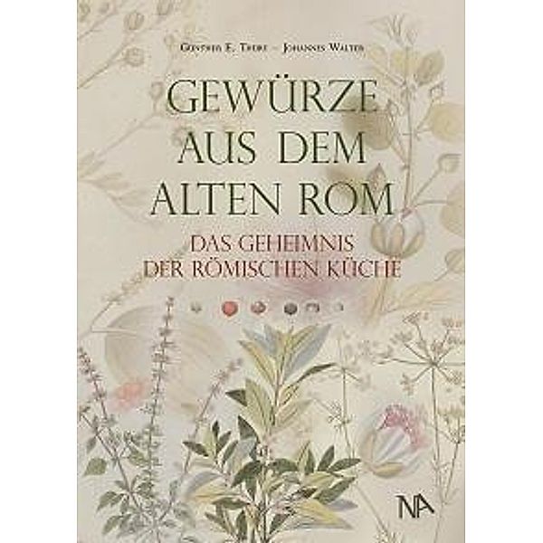 Gewürze aus dem Alten Rom, Günther Thüry