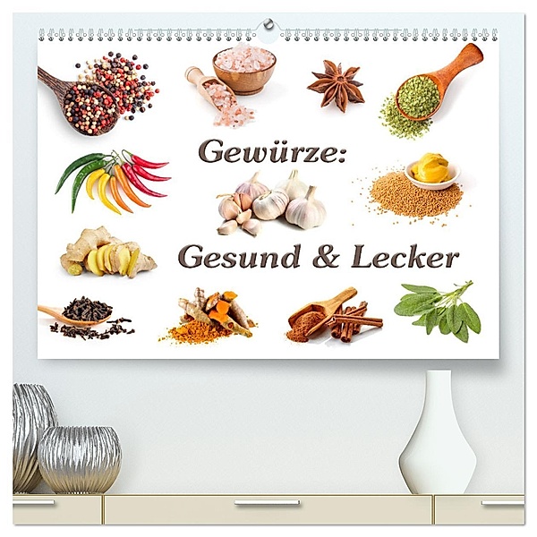 Gewürze: Gesund & Lecker (hochwertiger Premium Wandkalender 2025 DIN A2 quer), Kunstdruck in Hochglanz, Calvendo, Gunter Kirsch