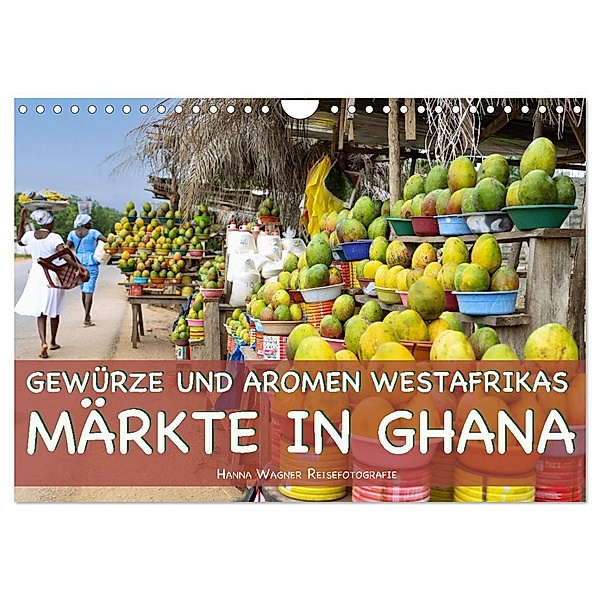 Gewürze und Aromen Westafrikas - Märkte in Ghana (Wandkalender 2024 DIN A4 quer), CALVENDO Monatskalender, Hanna Wagner