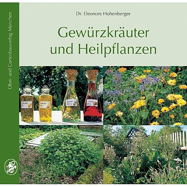 Gewürzkräuter und Heilpflanzen, Eleonore Hohenberger