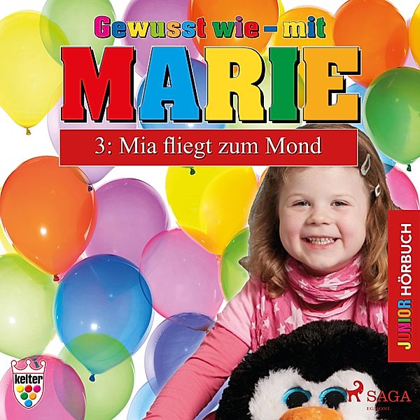 Gewusst wie - mit Marie - 3 - Gewusst wie - mit Marie, 3: Mia fliegt zum Mond (Ungekürzt), Heike Wendler