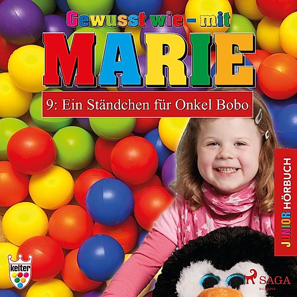 Gewusst wie - mit Marie - 9 - Gewusst wie - mit Marie, 9: Ein Ständchen für Onkel Bobo (Ungekürzt), Heike Wendler