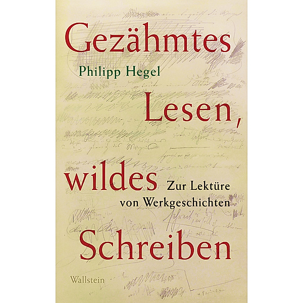 Gezähmtes Lesen, wildes Schreiben, Philipp Hegel
