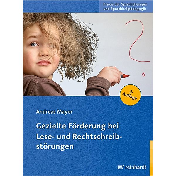 Gezielte Förderung bei Lese- und Rechtschreibstörungen / Praxis der Sprachtherapie und Sprachheilpädagogik Bd.4, Andreas Mayer