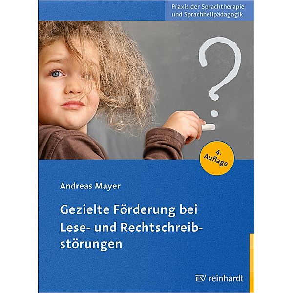 Gezielte Förderung bei Lese- und Rechtschreibstörungen / Praxis der Sprachtherapie und Sprachheilpädagogik Bd.4, Andreas Mayer