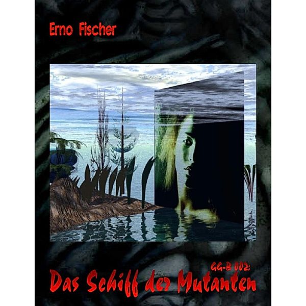 GG-B 002: Das Schiff der Mutanten, Erno Fischer