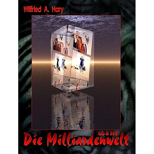 GG-B 005: Die Milliardenwelt, Wilfried A. Hary