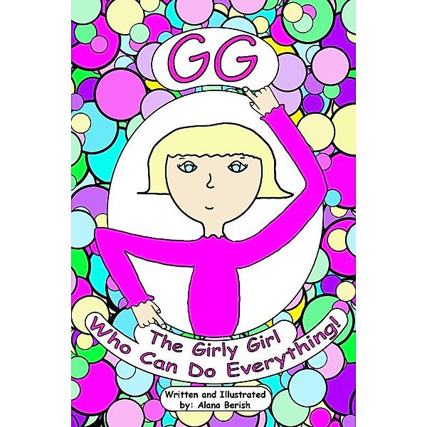 GG The Girly Girl Who Can Do Everything!, Alana Berish