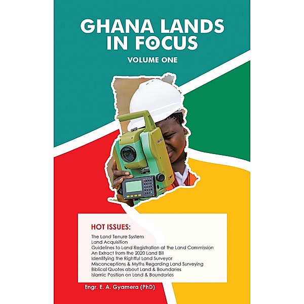 Ghana Lands in Focus, Engr. E. A Gyamera (PhD)