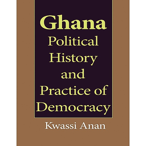 Ghana Political History and Practice of Democracy, Kwassi Anan