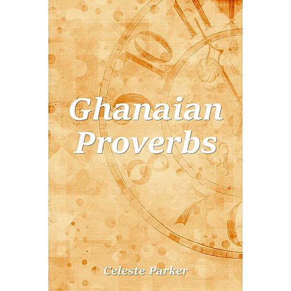 Ghanaian Proverbs / Proverbs, Celeste Parker