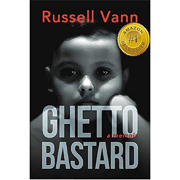 Ghetto Bastard, A Memoir (The Ghetto Bastard Series, #1) / The Ghetto Bastard Series, Russell Vann