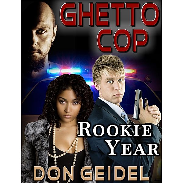 Ghetto Cop: Rookie Year, Don Geidel