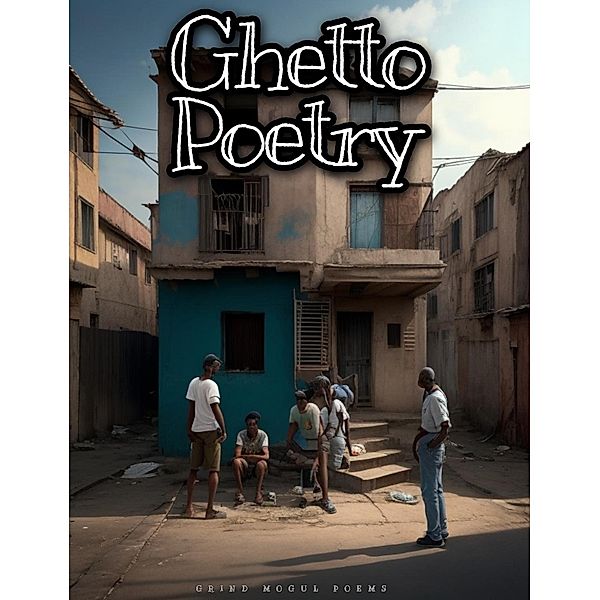 Ghetto Poetry (Vol1) / Vol1, Grind Mogul