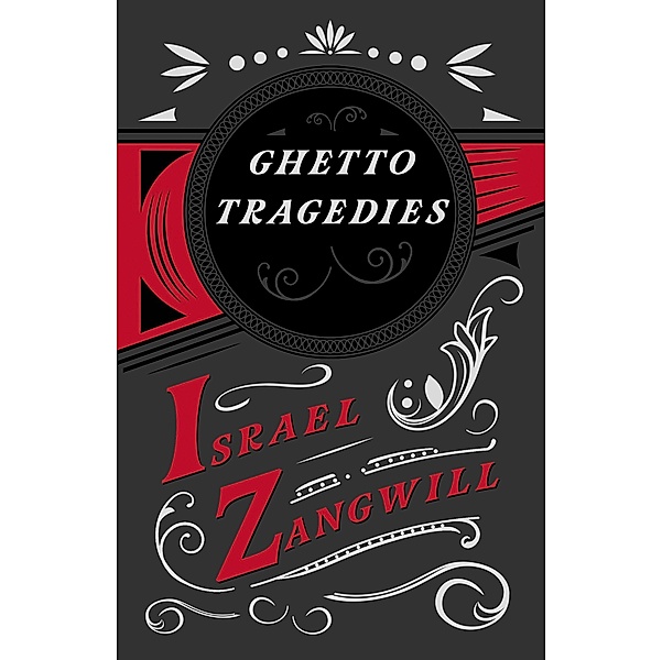 Ghetto Tragedies, Israel Zangwill, J. A. Hammerton