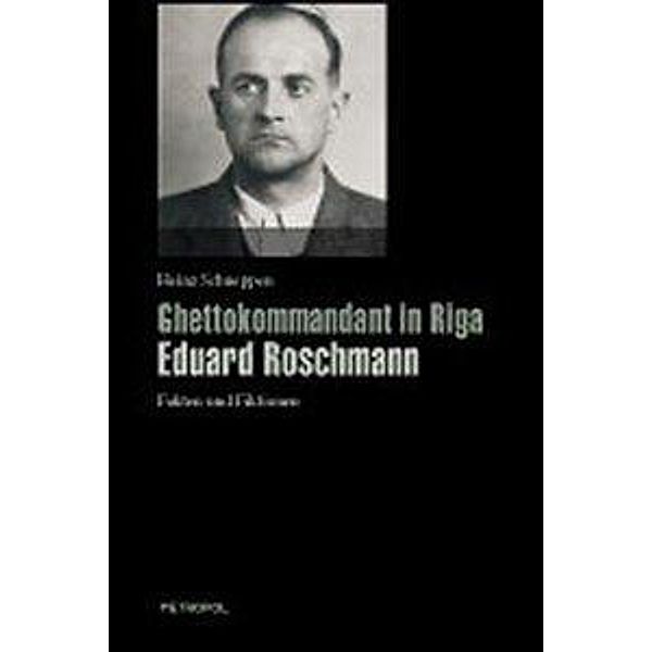 Ghettokommandant in Riga Eduard Roschmann, Heinz Schneppen