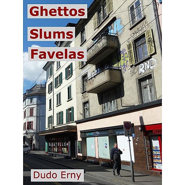 Ghettos, Slums, Favelas, Dudo Erny