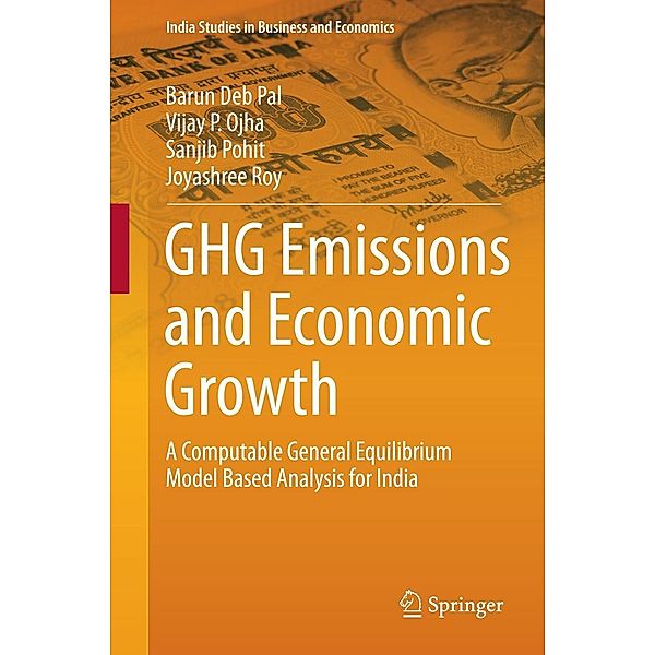 GHG Emissions and Economic Growth / India Studies in Business and Economics, Barun Deb Pal, Vijay P. Ojha, Sanjib Pohit, Joyashree Roy