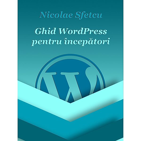 Ghid WordPress pentru începatori, Nicolae Sfetcu