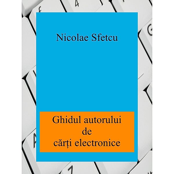 Ghidul autorului de carti electronice, Nicolae Sfetcu