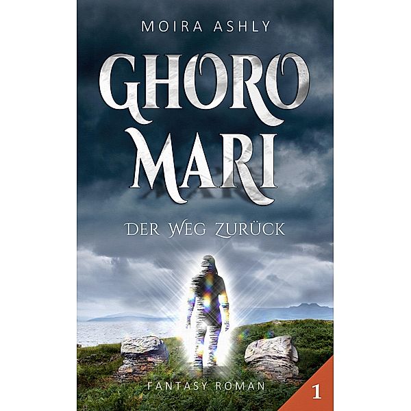 GHOROMARI - Der Weg zurück / GHOROMARI Bd.1, Moira Ashly