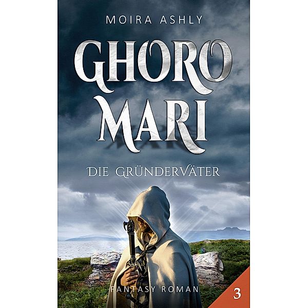 GHOROMARI - Die Gründerväter / GHOROMARI Bd.3, Moira Ashly