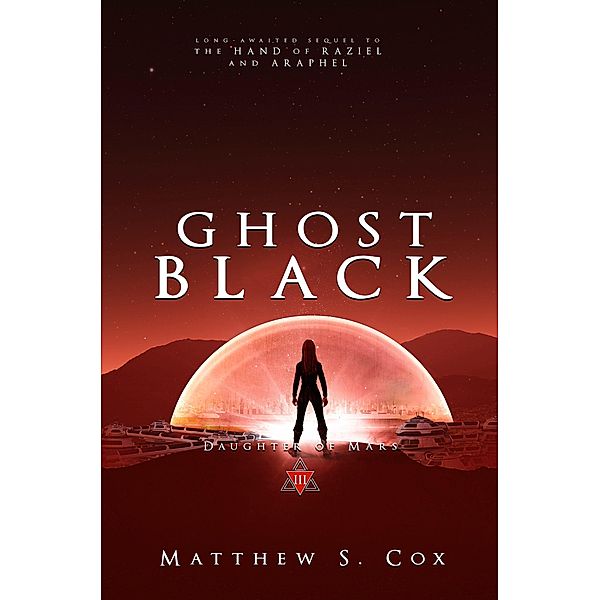 Ghost Black (Daughter of Mars, #3) / Daughter of Mars, Matthew S. Cox