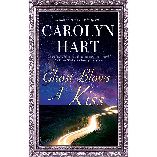 Ghost Blows a Kiss / A Bailey Ruth Ghost Novel Bd.10, Carolyn Hart