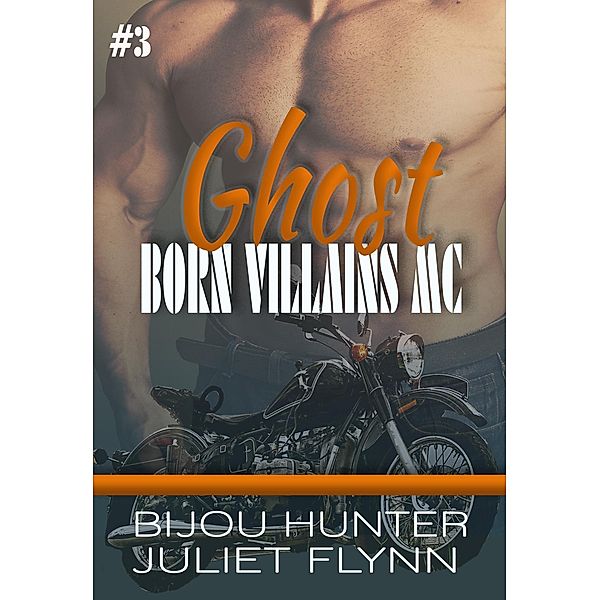 Ghost (Born Villains MC, #3) / Born Villains MC, Bijou Hunter, Juliet Flynn