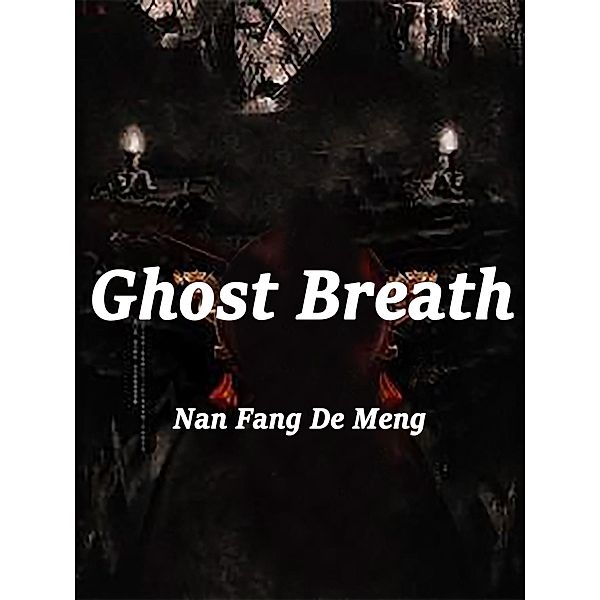 Ghost Breath, Nan FangDeMeng