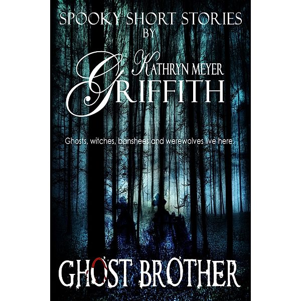 Ghost Brother (Spooky Short Stories, #1) / Spooky Short Stories, Kathryn Meyer Griffith