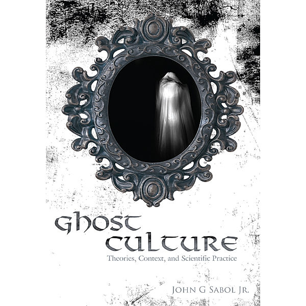 Ghost Culture, John G. Sabol Jr.