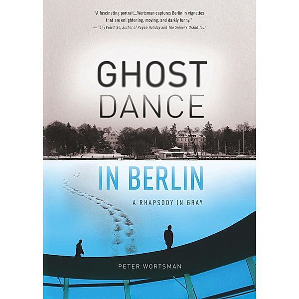 Ghost Dance in Berlin, Peter Wortsman