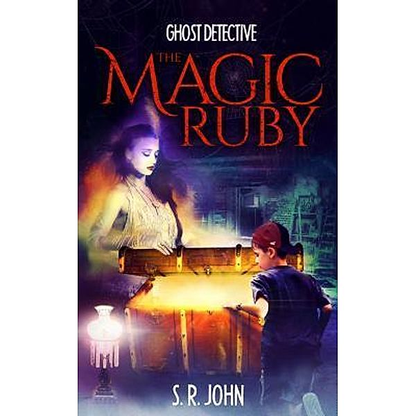 Ghost Detective The Magic Ruby, S R John