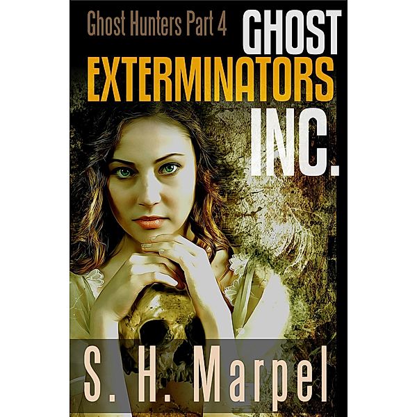 Ghost Exterminators Inc. (Ghost Hunters Mystery Parables) / Ghost Hunters Mystery Parables, S. H. Marpel