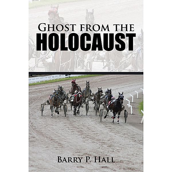 Ghost from the Holocaust, Barry P. Hall