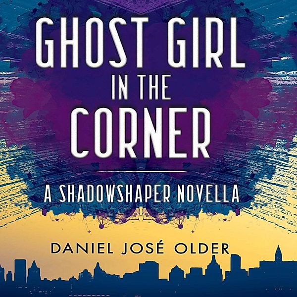 Ghost Girl in the Corner (Unabridged), Daniel José Older