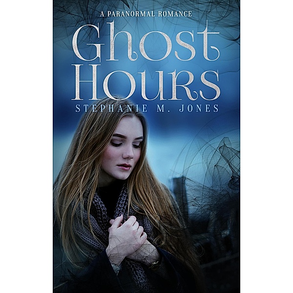 Ghost Hours, Stephanie M. Jones