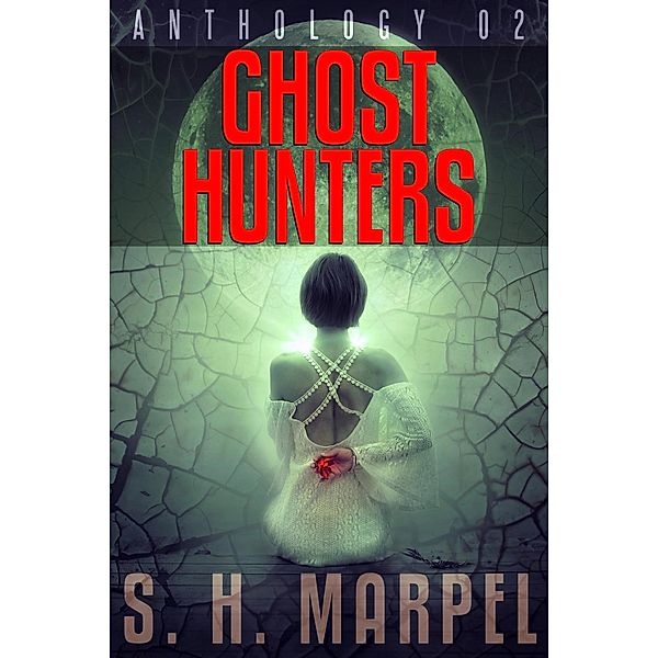 Ghost Hunters Anthology 02 (Ghost Hunter Mystery Parable Anthology) / Ghost Hunter Mystery Parable Anthology, S. H. Marpel