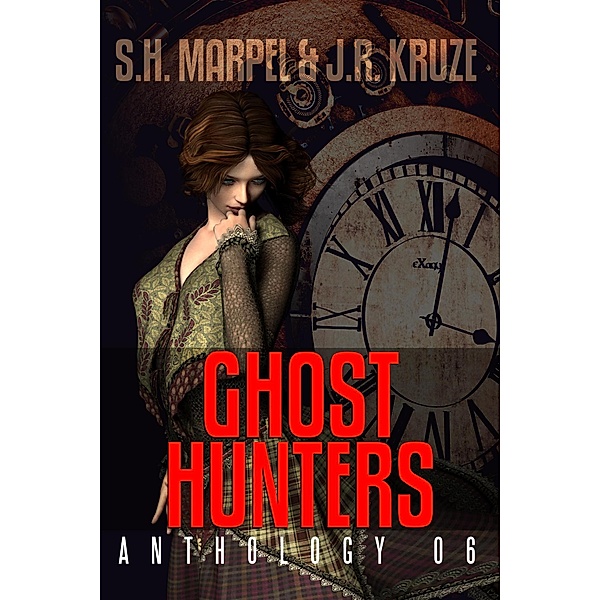 Ghost Hunters Anthology 06 (Ghost Hunter Mystery Parable Anthology) / Ghost Hunter Mystery Parable Anthology, S. H. Marpel, J. R. Kruze